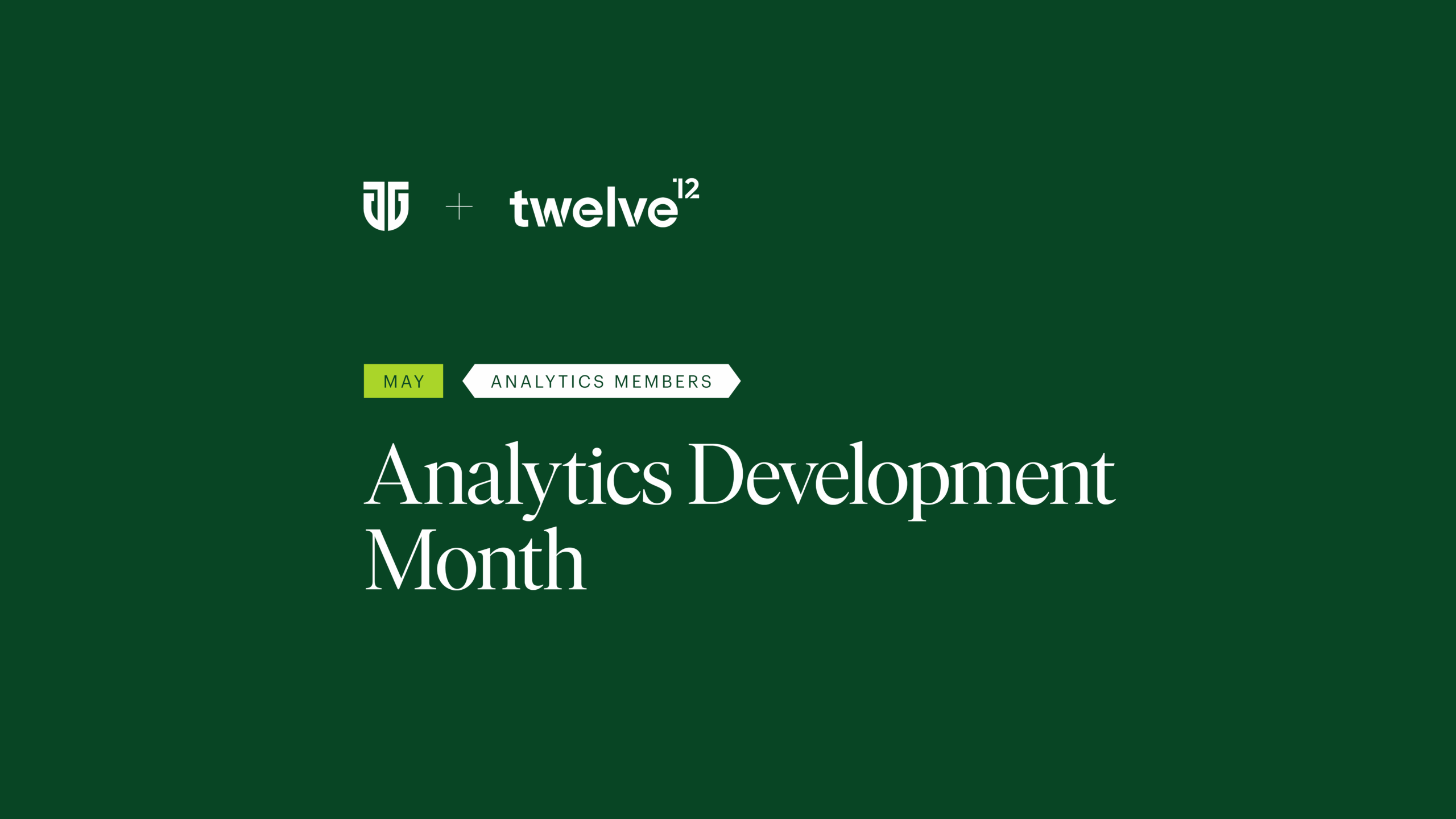 May is Analytics Development Month for TGG x Twelve Members